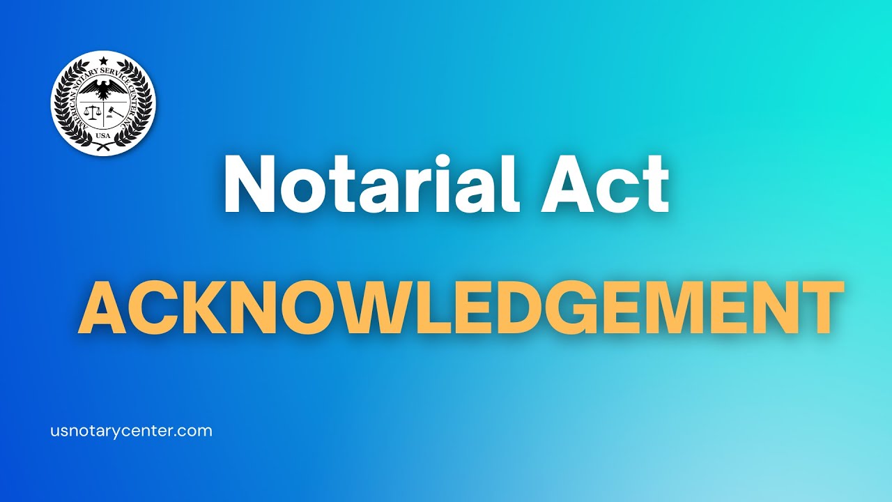 Notarial Act: Acknowledgement | American Notary Service Center | usnotarycenter.com