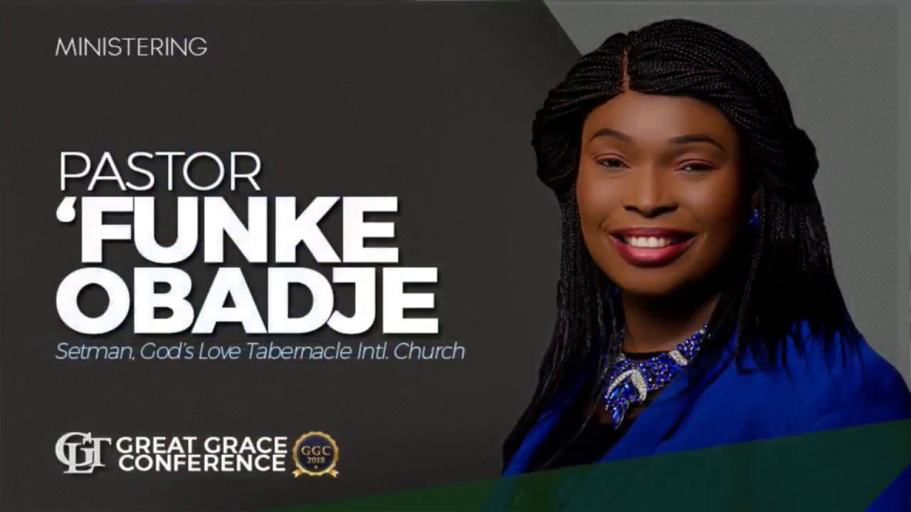 Great Grace Conference 2018 - Pastor Funke Obadje GLTChurch (Day4 Morning) | GLT CHurch