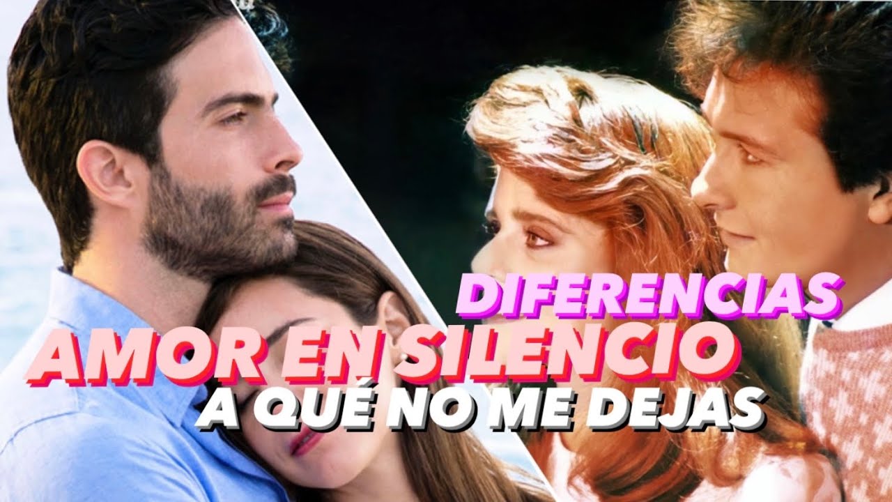 Diferencias entre A que no me dejas y Amor en silencio