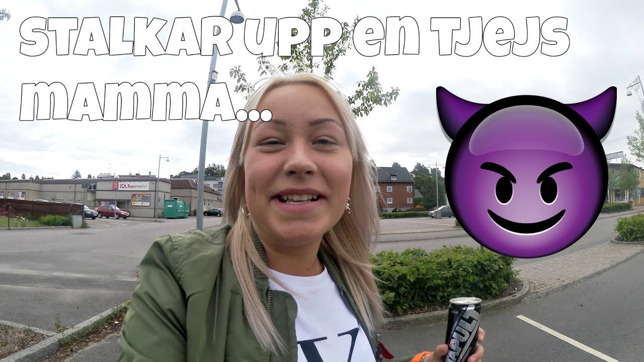 STALKAR UPP EN TJEJS MAMMA - Vlogg