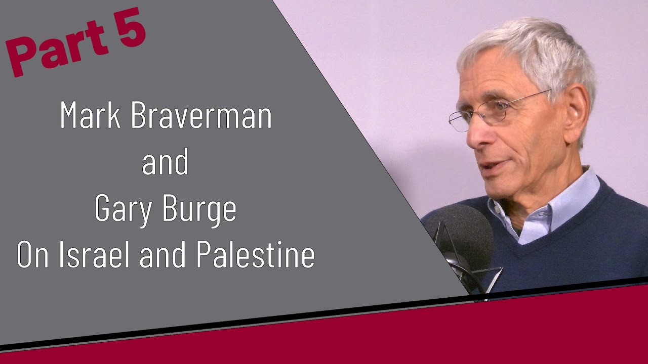 Part 5 - How to Talk about Israel and Palestine | Braverman and Burge
