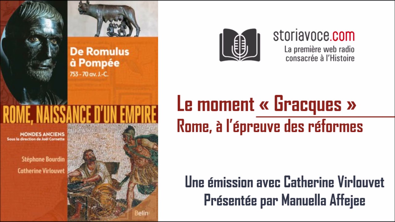 Les Gracques : la République romaine à l'épreuve des réformes, avec Catherine Virlouvet [2/3]
