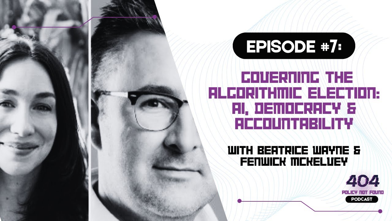 #7: 404 - Policy Not Found |  Governing the Algorithmic Election: AI, Democracy & Accountability