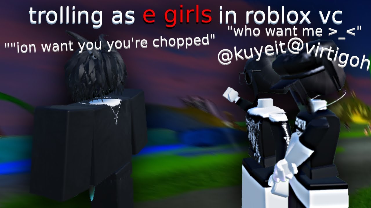 we trolled as e girls in roblox vc (peak)
