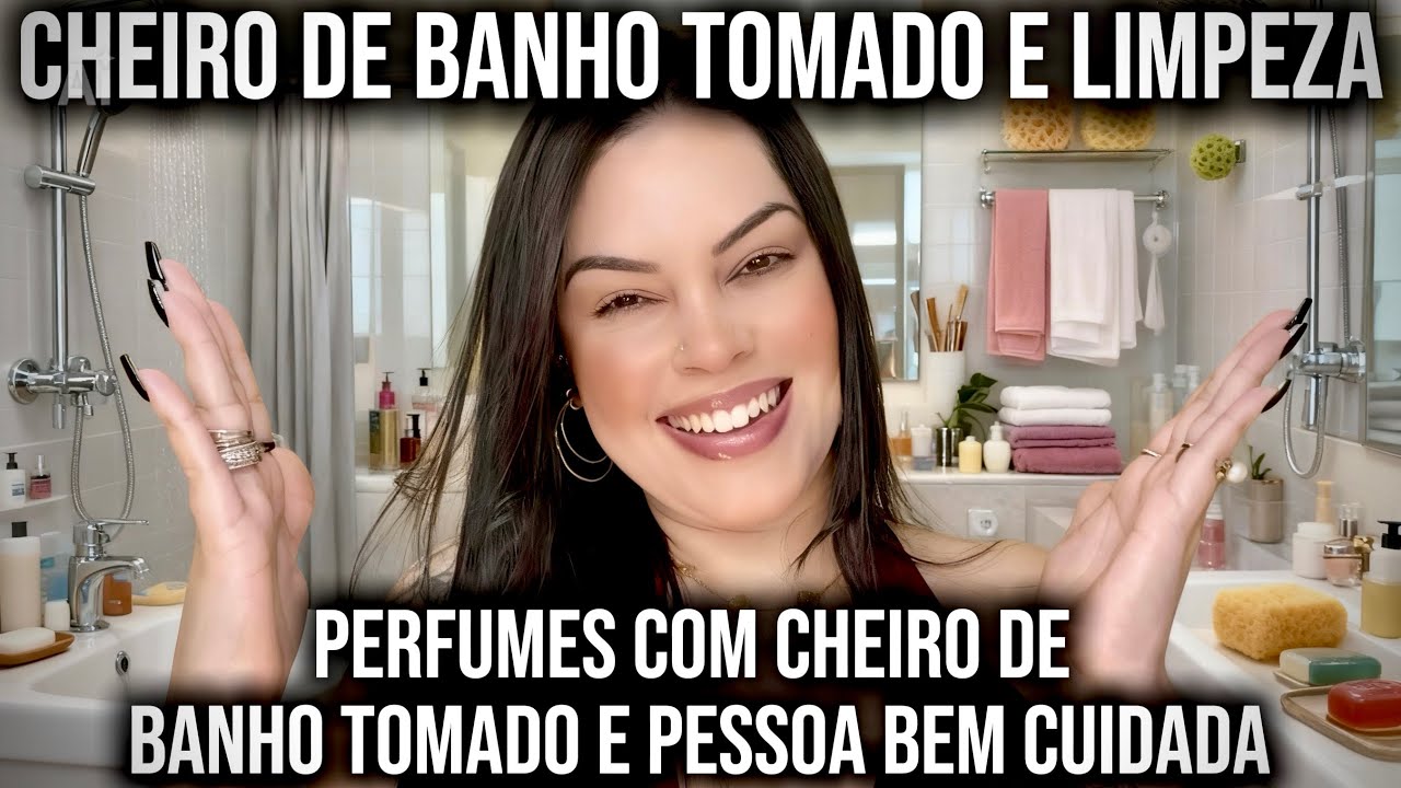 05 *PERFUMES LUXUOSOS* COM CHEIRO DE BANHO TOMADO! PERFUMES QUE TRANSMITEM LIMPEZA E AUTOCUIDADO 😍
