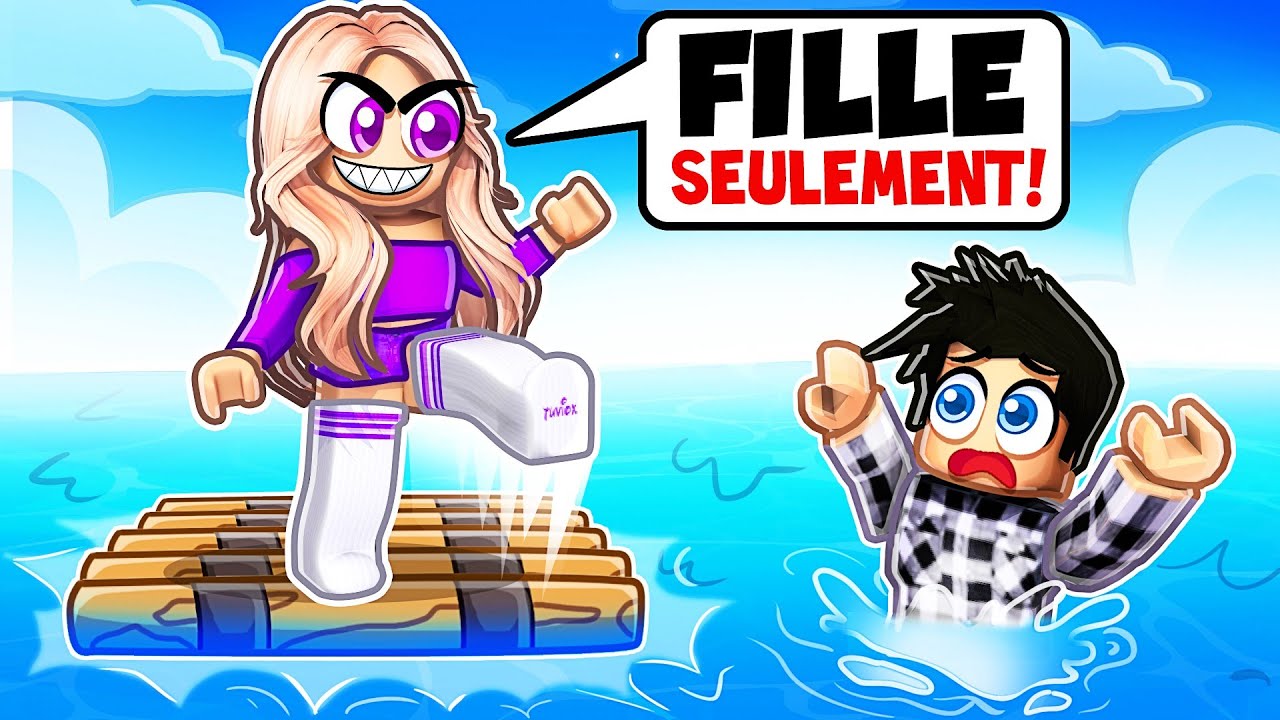 Piégé sur un Radeau RÉSERVÉ AUX FILLES dans Roblox !