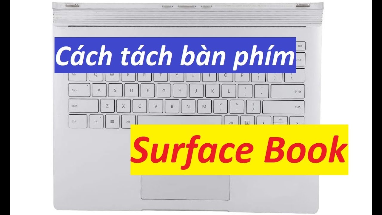 Hướng dẫn thay bàn phím Surface Book. How to replace keyboard Surface Book [SongQuynhStore]