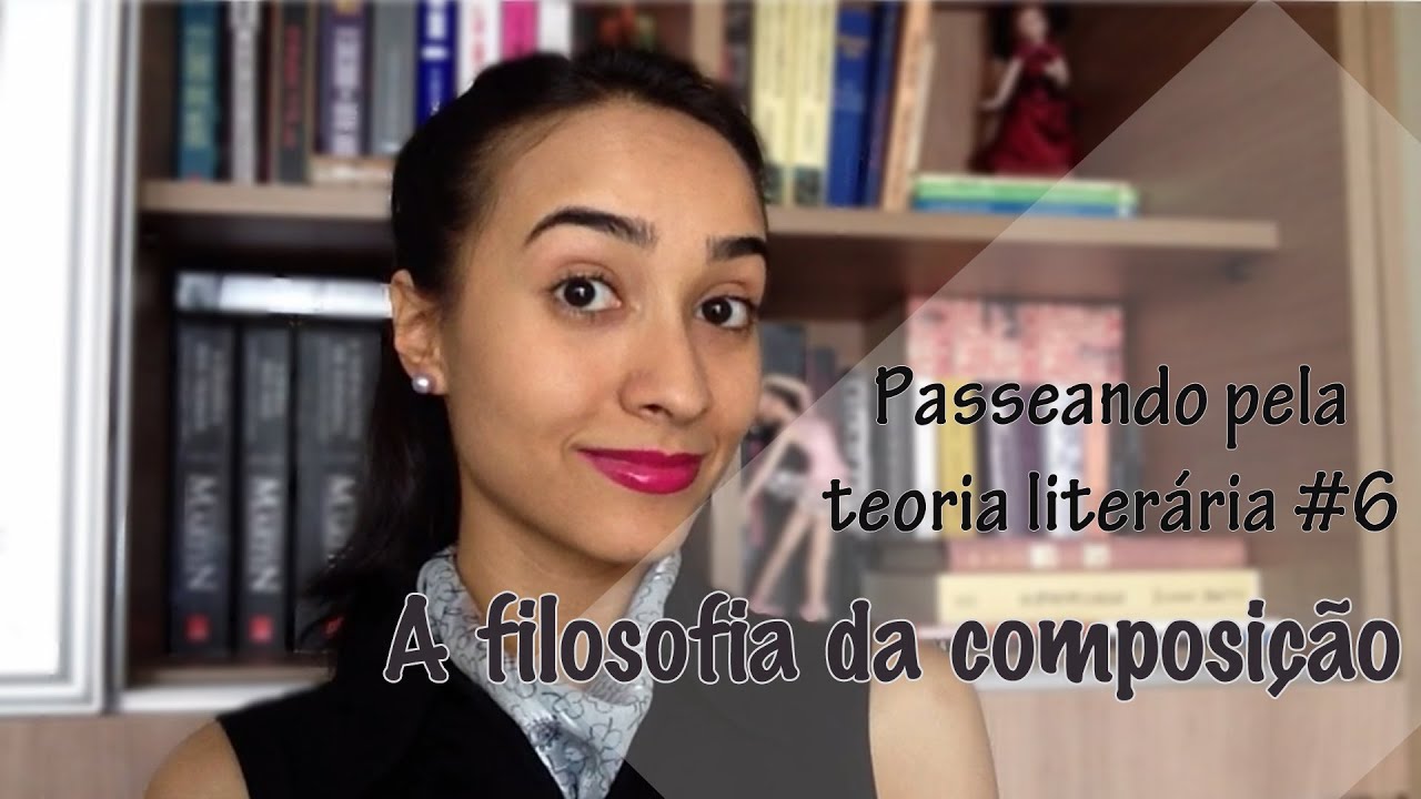 Passeando pela Teoria Literária #6: A filosofia da composição | Vevsvaladares