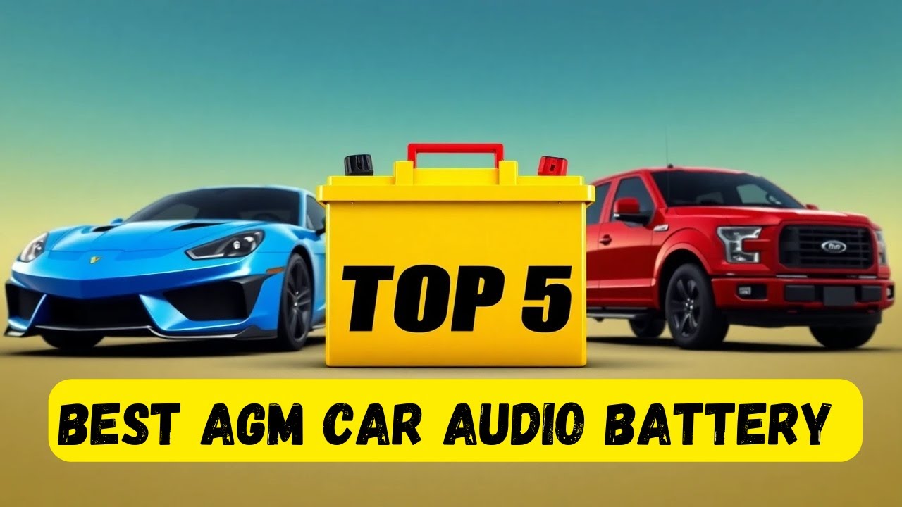 Top 5 Best AGM Battery for Car Audio