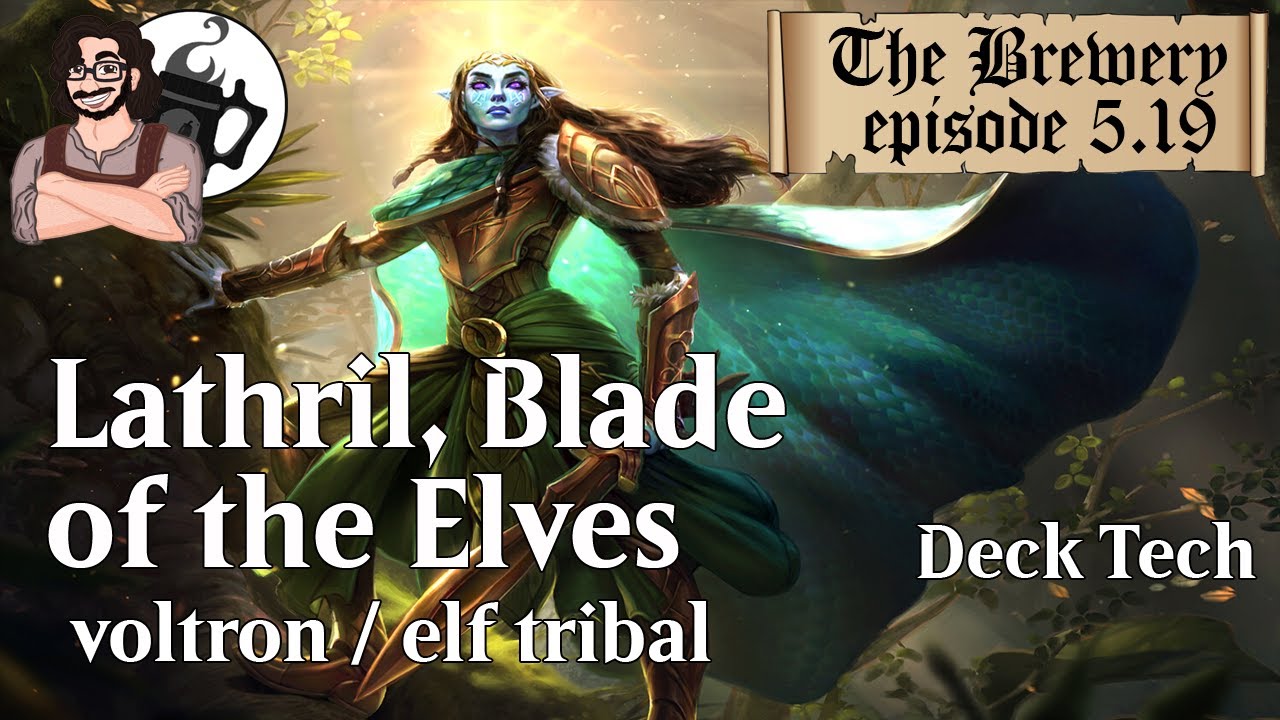 Lathril, Blade of the Elves | Voltron / Elf Tribal - The Brewery [S05E19]