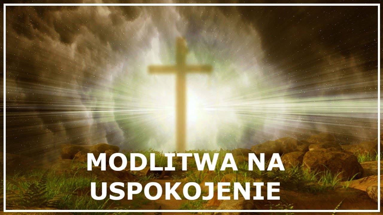 MODLITWA O UWOLNIENIE OD ZŁYCH MYŚLI I LĘK&Oacute;W | Modlitwa na uspokojenie