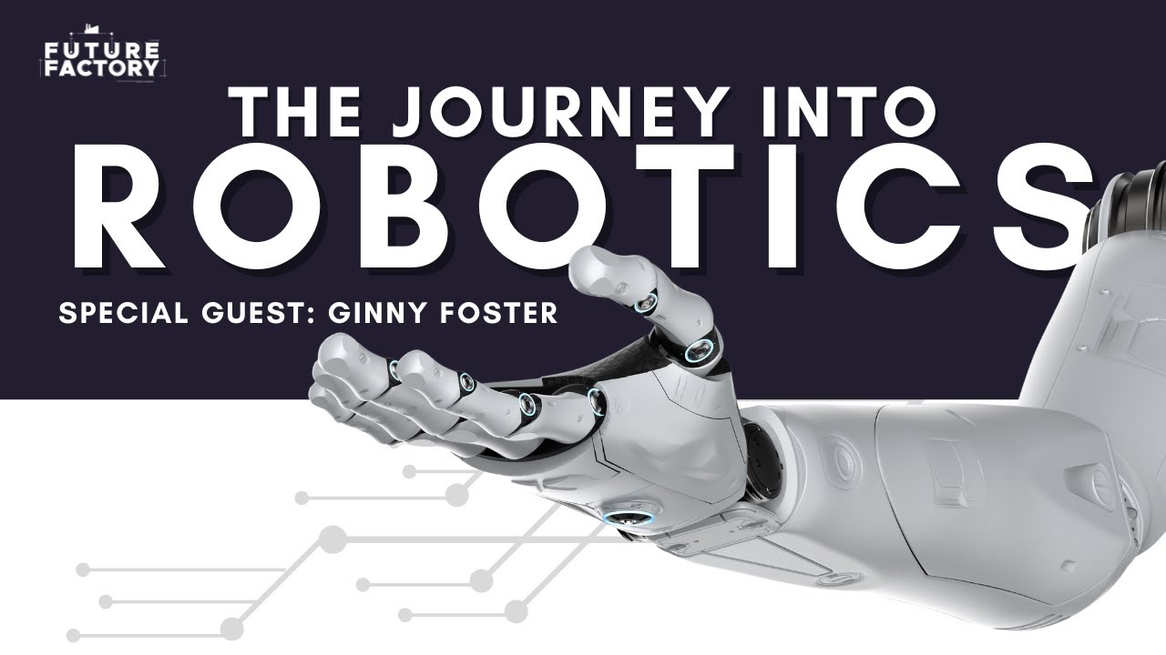 The Journey into Robotics | Ginny Foster