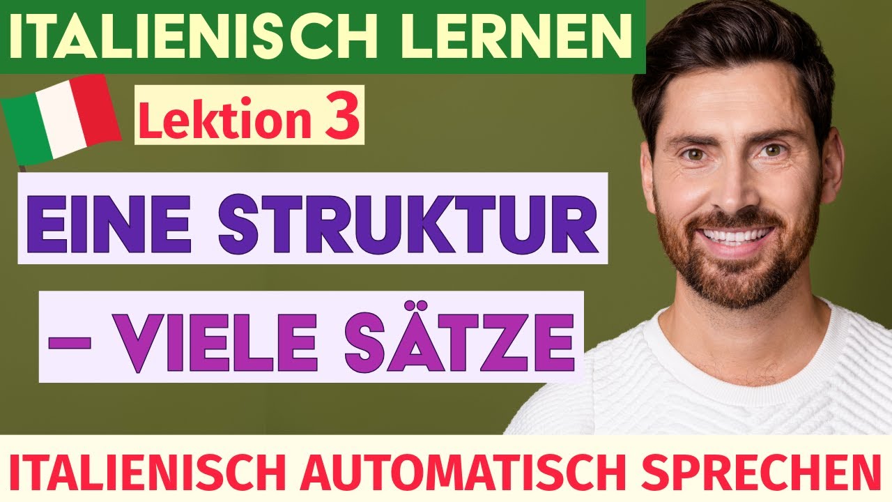 Italienisch automatisch lernen – Eine Struktur, viele Sätze | Hören & Mitsprechen  – Lektion 3