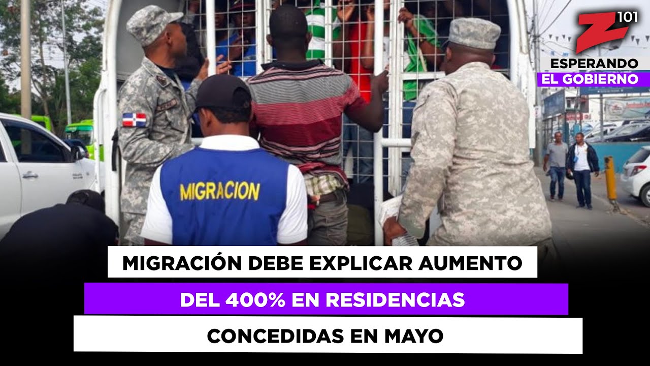 Migración debe explicar aumento del 400% en residencias concedidas en mayo