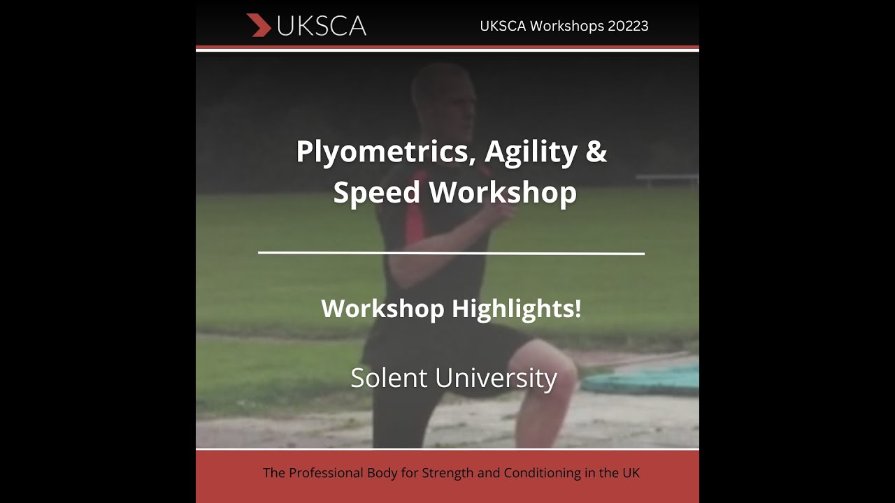 UKSCA Plyometrics, Agility & Speed Workshop - HIGHLIGHTS: 18th & 19th November, Solent University