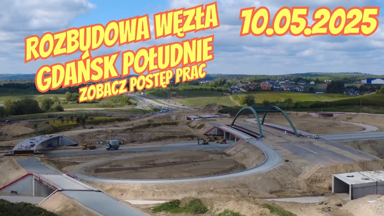 ROZBUDOWA WĘZŁA GDAŃSK POŁUDNIE  - ZOBACZ POSTĘP PRAC 10.05.2025