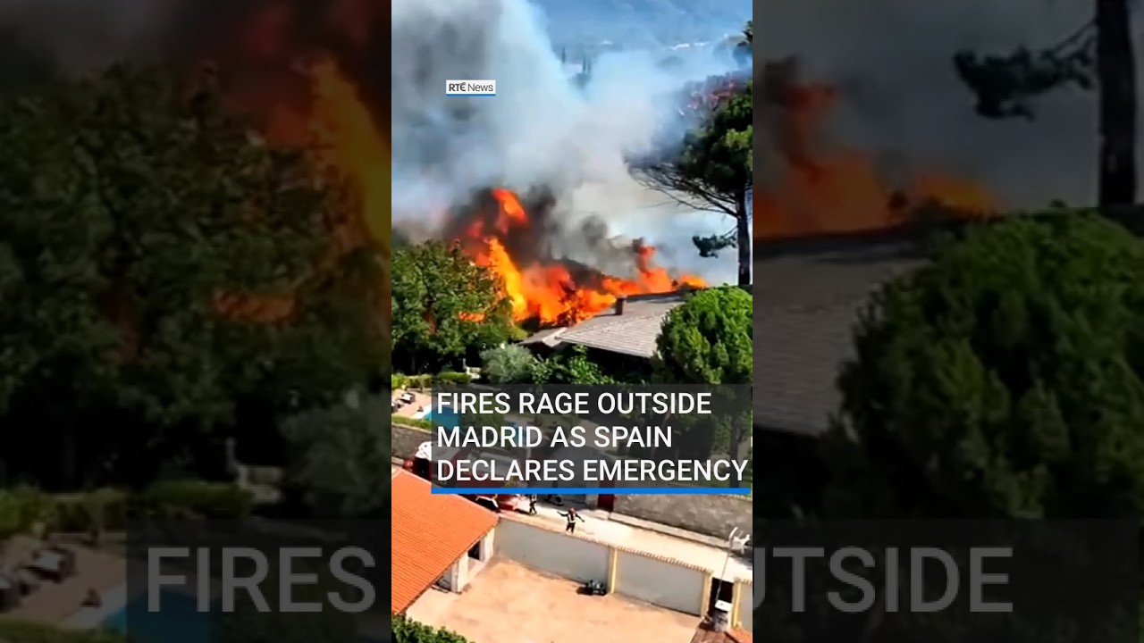 Fires rage outside Madrid as Spain declares national emergency | #RTENews