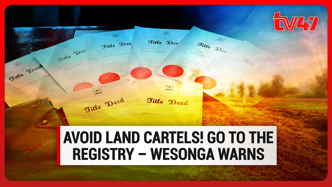 To get a legit title deed, go to the land registry—avoid cartels and legal traps -  - John Wesonga