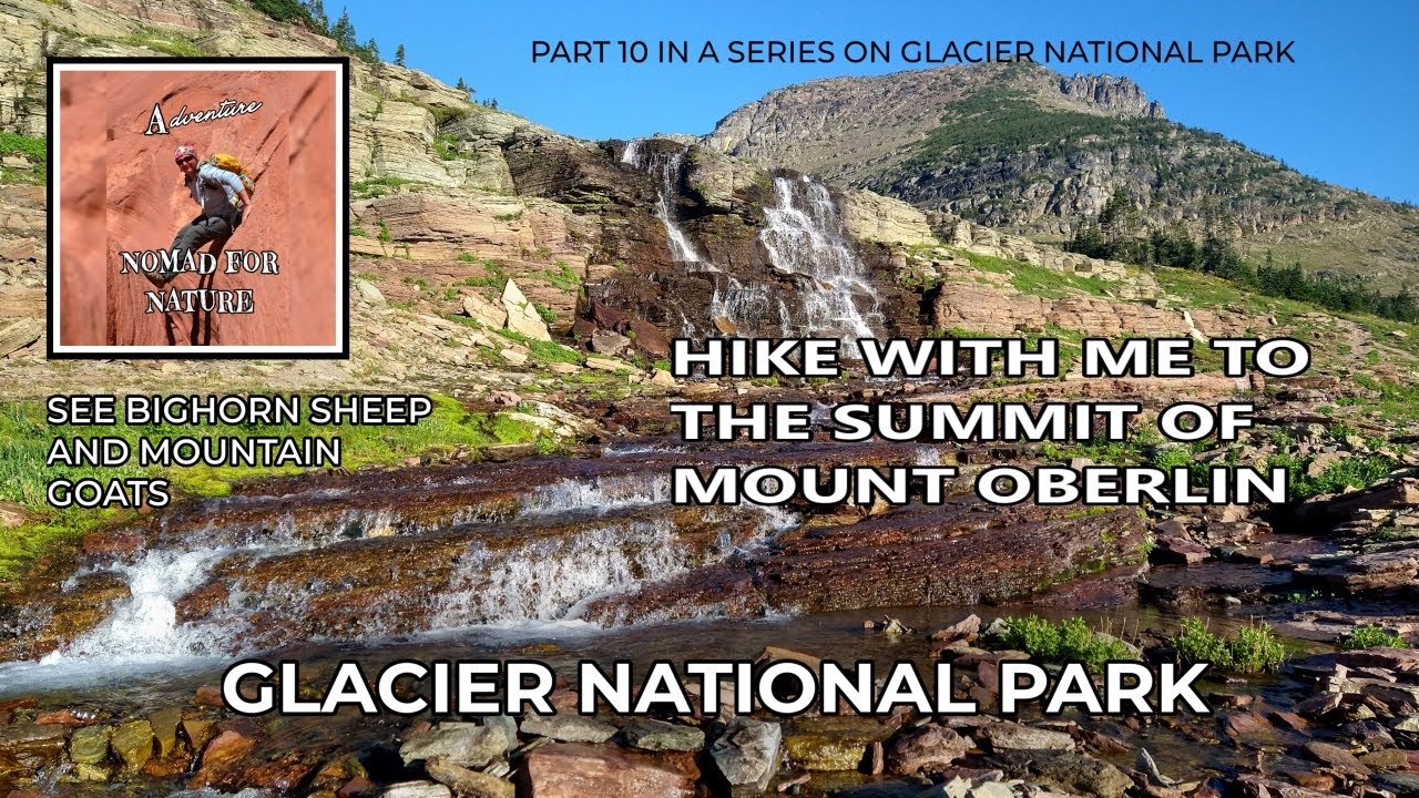 Hike With Me Up Mount Oberlin In Glacier National Park ~ See Mountain Goats and Bighorn Rams   ~ MT
