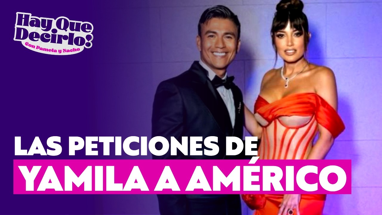 &iquest;Por qu&eacute; Yamila Reyna est&aacute; llamando a Am&eacute;rico y qu&eacute; le pide?  l Hay Que Decirlo