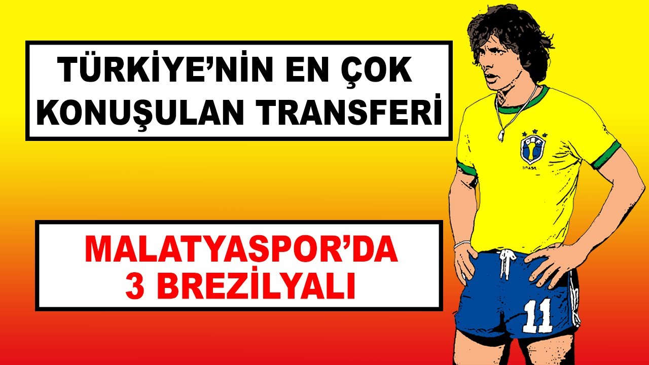 TÜRKİYE'Yİ ŞOKE EDEN TRANSFER - MALATYA'DA 3 BREZİLYALI