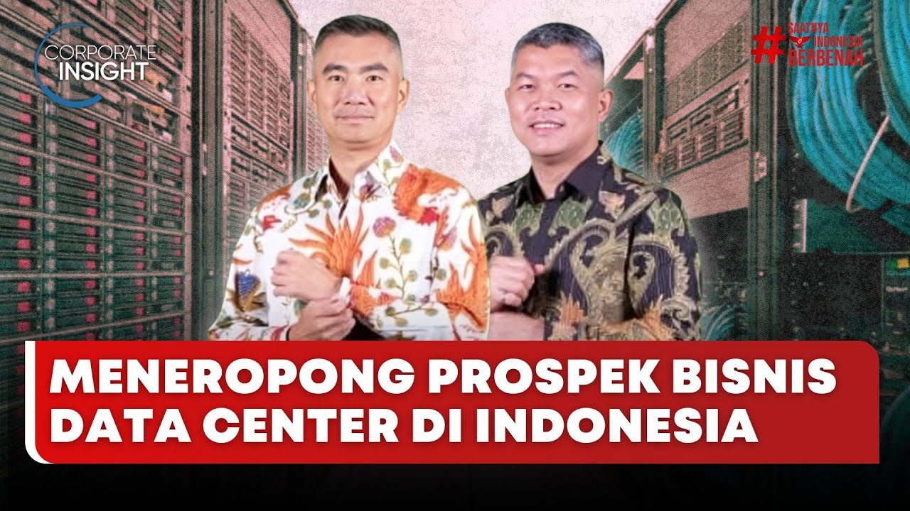 🔴 LIVE |  Meneropong Prospek Bisnis Data Center di Indonesia - Corporate Insight