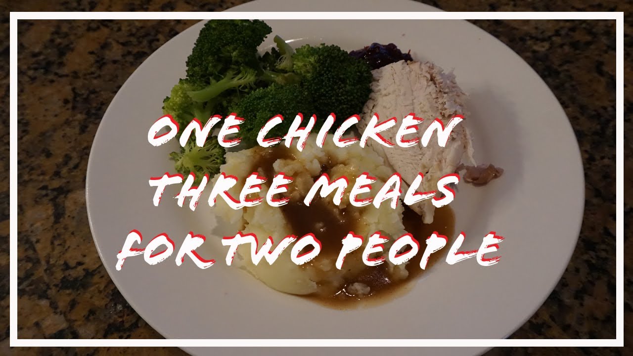 ONE CHICKEN THREE MEALS FOR 2 PEOPLE/Stretch Your Food Budget With A Little Planning