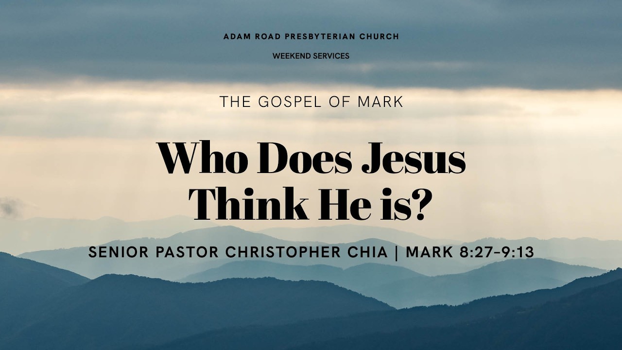 Who does Jesus Thinks He is?: Mark 8:27–9:13 – ARPC Weekend Service