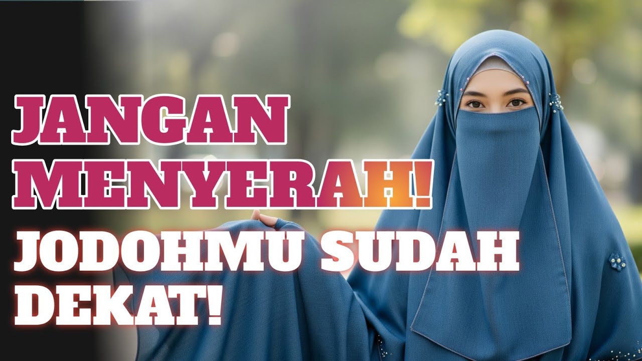 Jangan Menyerah Dulu! Sebentar Lagi Allah Kirim Jodoh Terbaik Untukmu