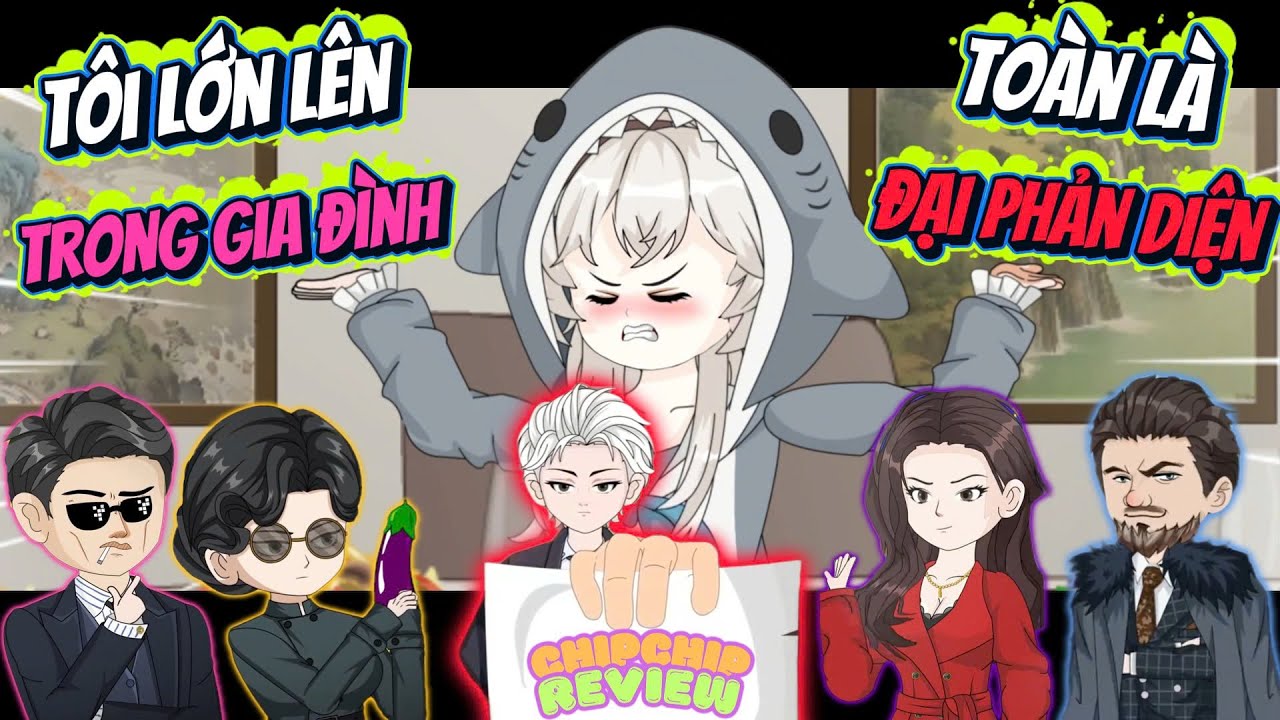 (Full) Tôi Lớn Lên Trong Gia Đình Toàn Là Đại Phản Diện  | ChipChip Review