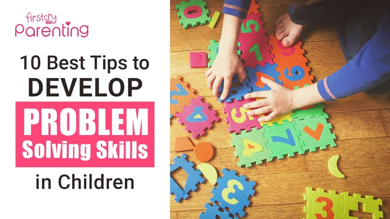 10 Best Tips to Develop Problem Solving Skills in Your Children