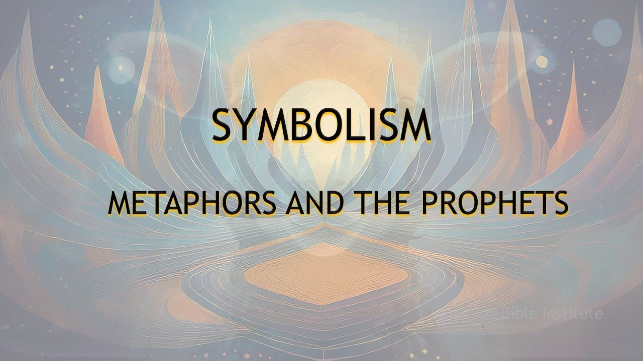 Symbolism, Metaphors and The Prophets