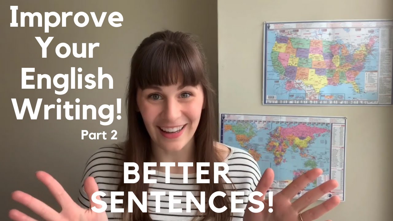 How to Write Better Sentences - What EVERYONE Should Know About Writing in English!