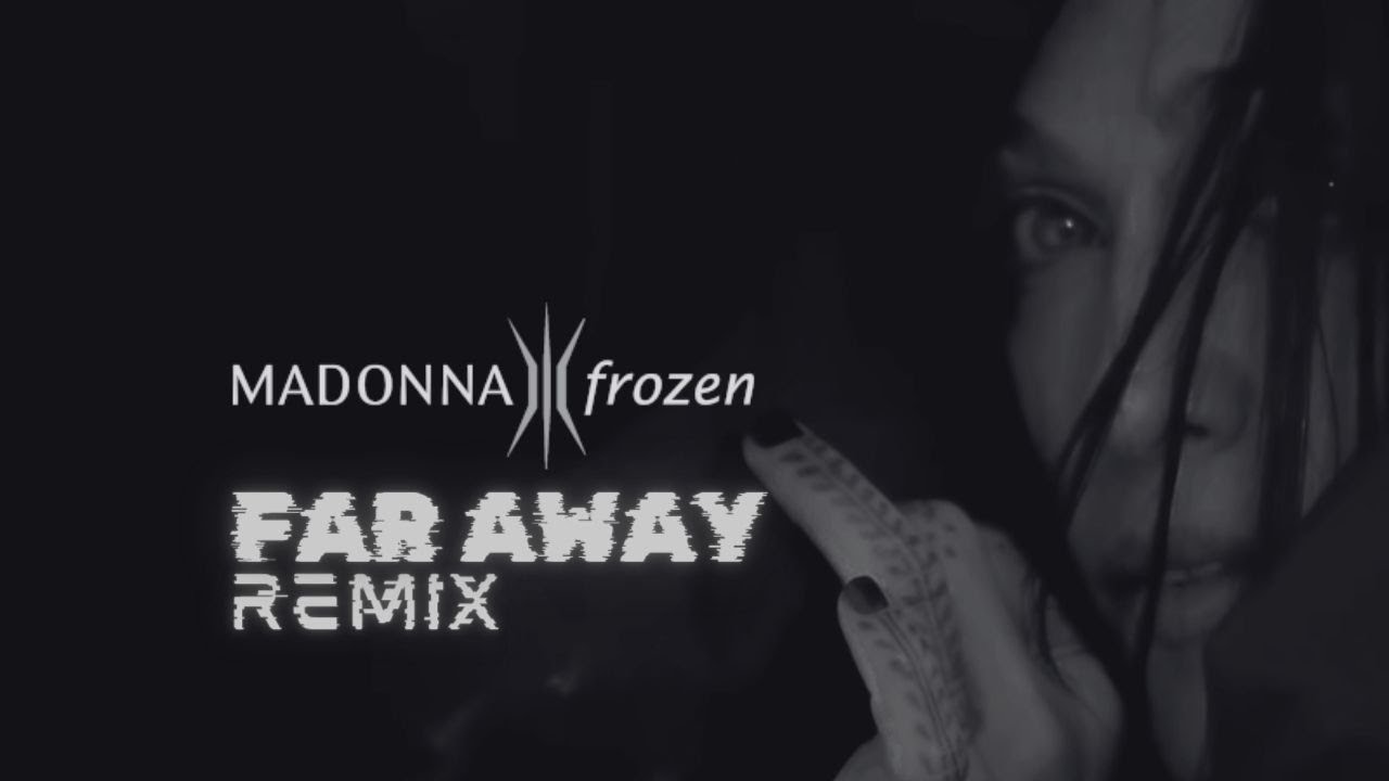 Madonna - Frozen (FAR AWAY Remix)