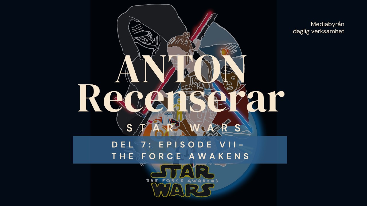 Anton Recenserar: Star Wars Episode VII – The Force Awakens