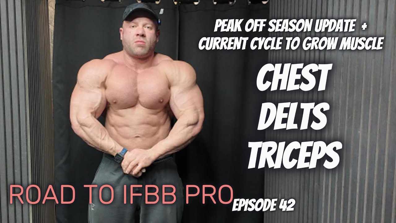 ROAD TO IFBB PRO EP.42 - CHEST, DELTS, TRICEPS, MY CURRENT OFF SEASON CYCLE + PHYSIQUE UPDATE