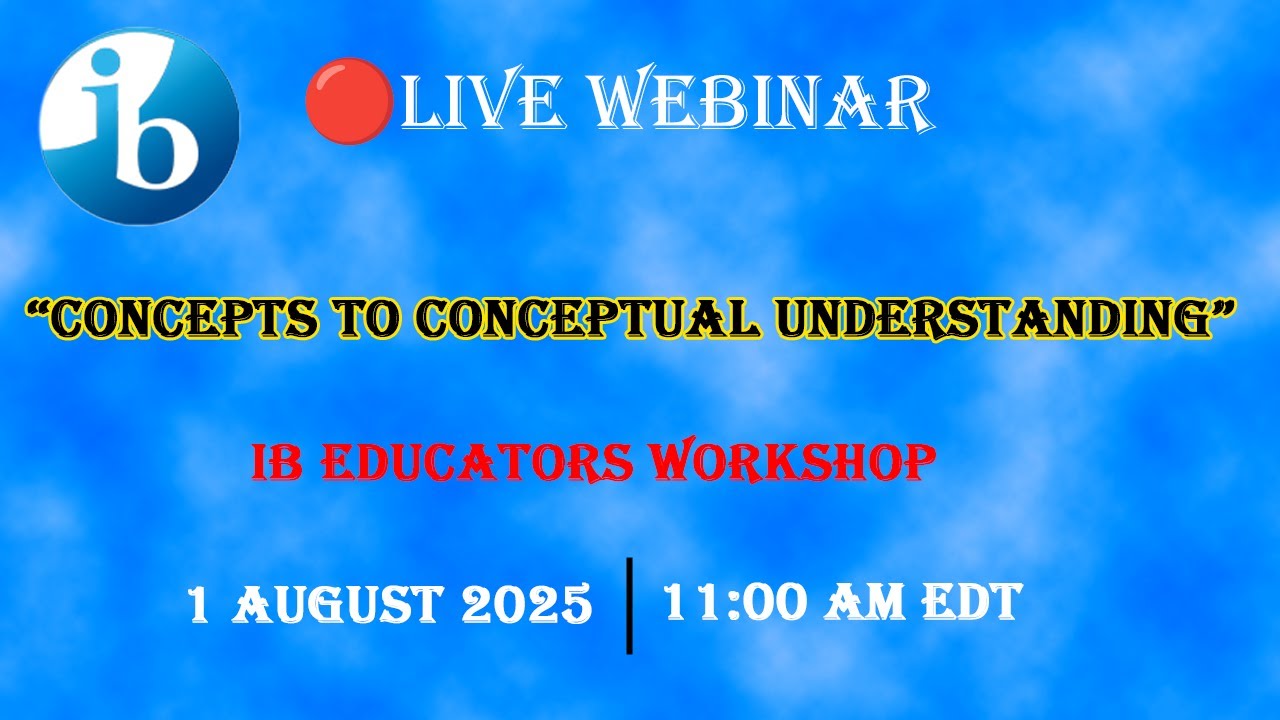 🔴 Webinar for IB Educators | Concepts to Conceptual Understanding | IB Educators Workshop 2025 🔥