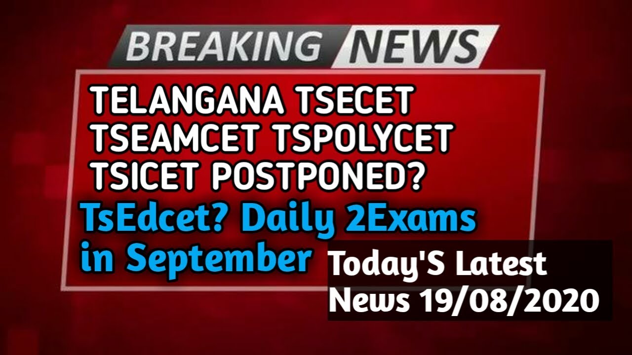 TS ENTRANCE EXAMS POSTPONED OR NOT LATEST NEWS/SEPTEMBER TSEAMCET AGRICULTURE TSECET TSEDCET POLYCET