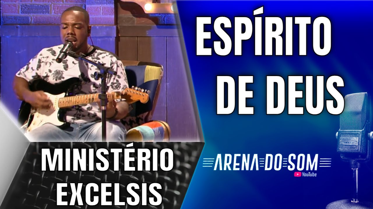 Ministério Excelsis - Espírito de Deus - Arena do Som