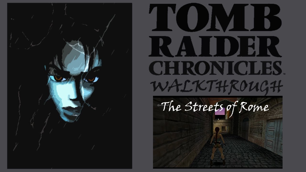 Tomb Raider Chronicles: Streets of Rome - Walkthrough Guide Level 01