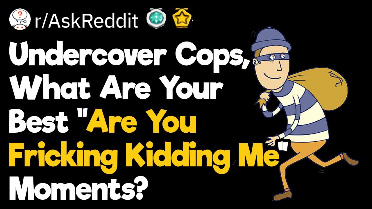 Undercover Cops, Who Were the Dumbest Criminals You've Caught?