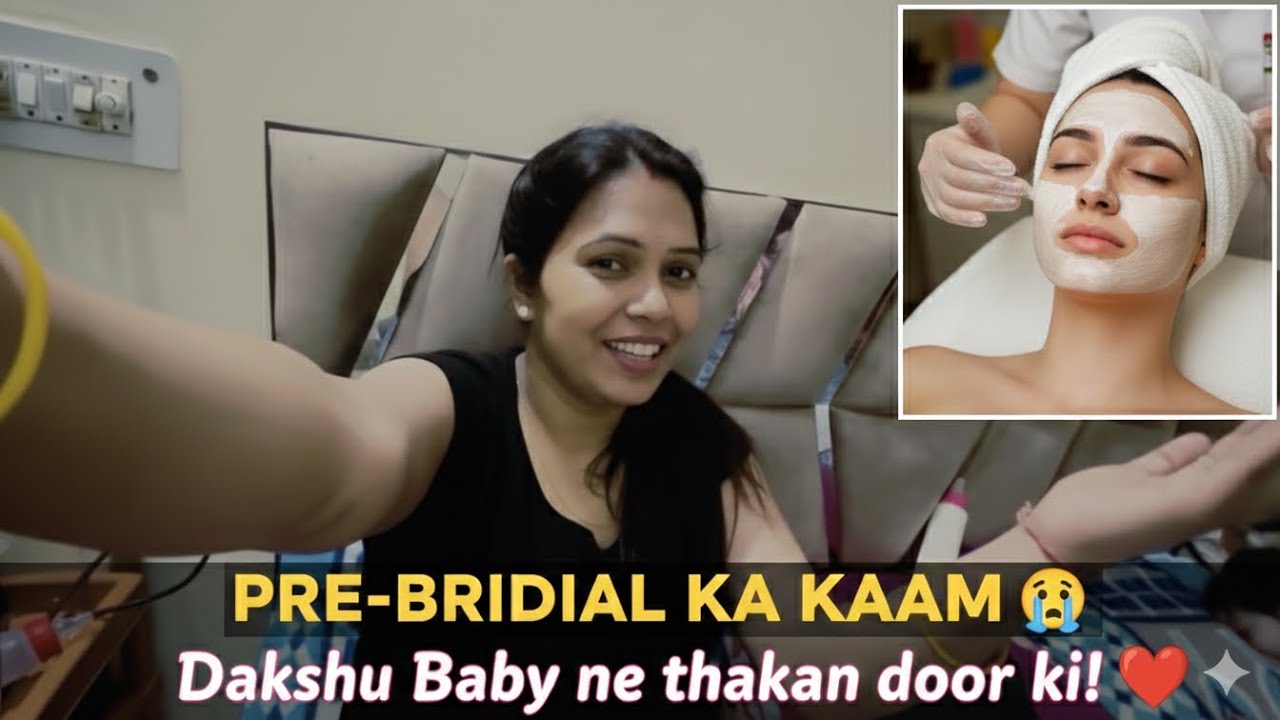 Pre-Bridal ka itna sara kaam! 😰 Shaam ko Dakshu baby ne sari thakaan door kar di ❤️!