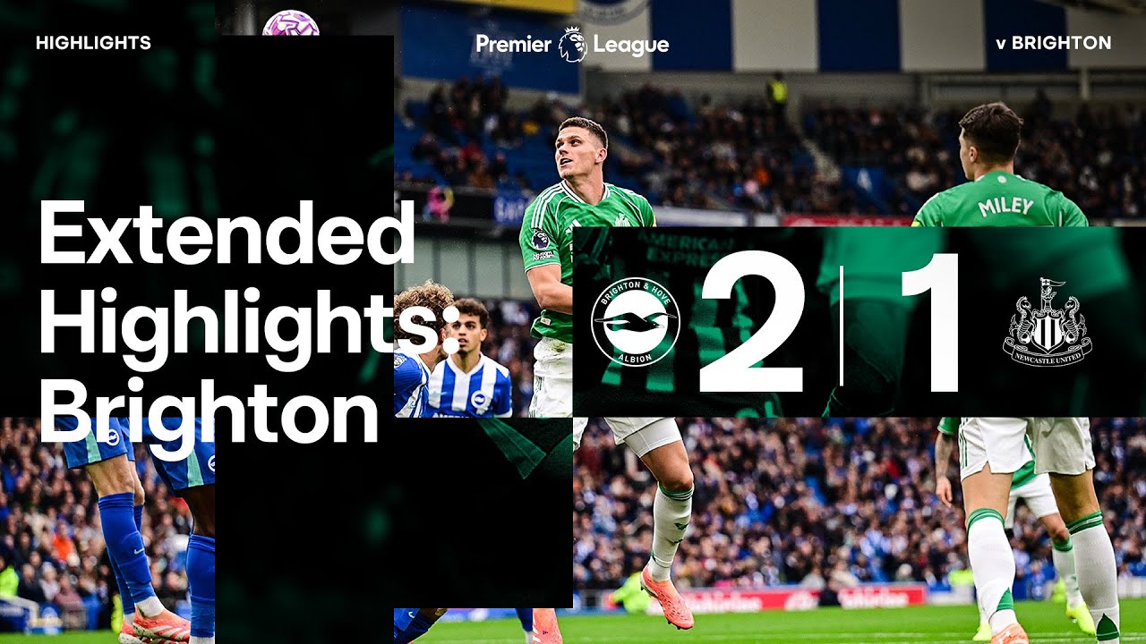 Brighton and Hove Albion 2 Newcastle United 1 | EXTENDED Premier League Highlights