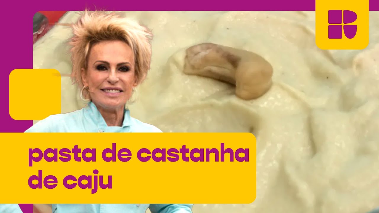 Pasta de castanha de caju | Ana Maria Braga | Mais Você