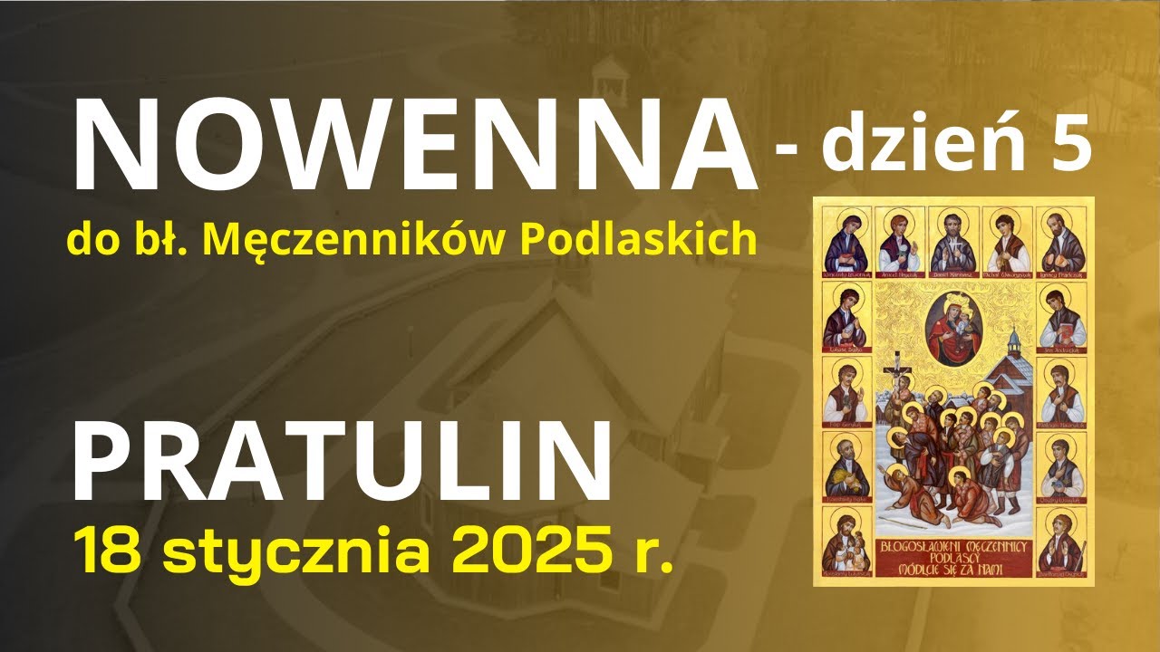 #5 NOWENNA DO BŁ. MĘCZENNIKÓW PODLASKICH - PRATULIN 2025 - dzień 5