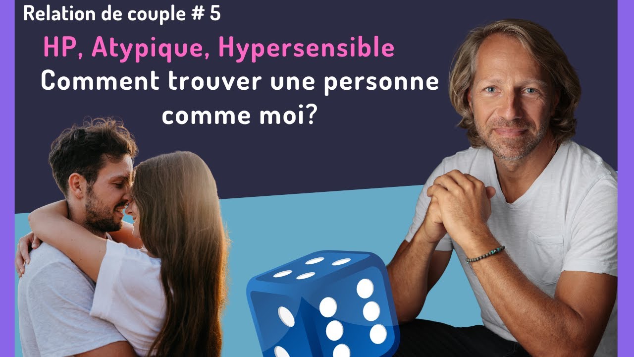 95- Je suis atypique ou j'ai fait beaucoup de travail sur moi, comment trouver un partenaire idéal?
