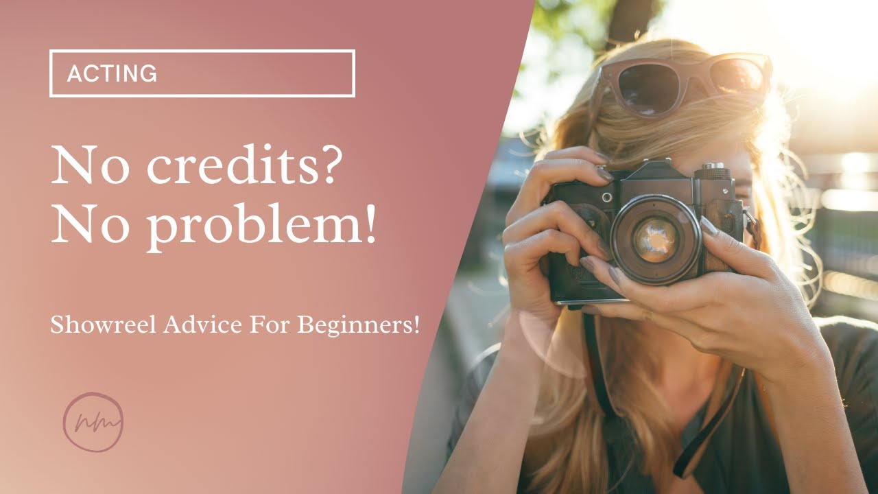 How To Create A Showreel With No Credits For Beginner Actors