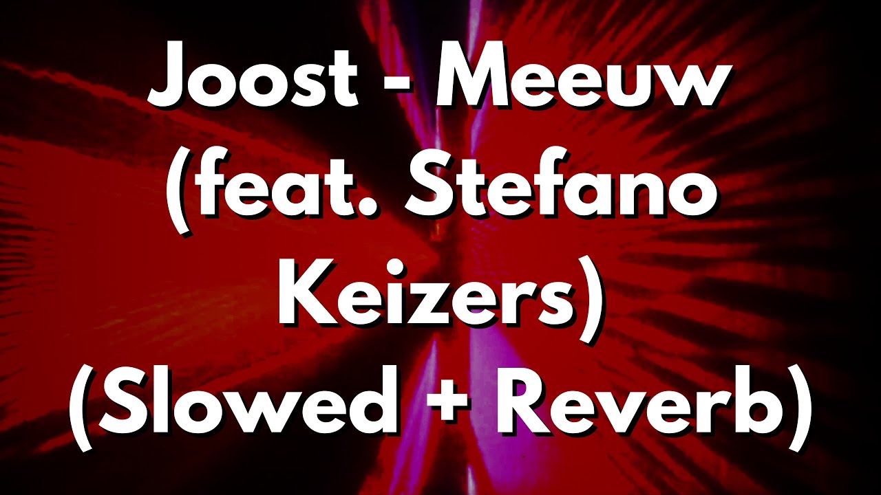 Joost - Meeuw (feat. Stefano Keizers) (Slowed + Reverb)