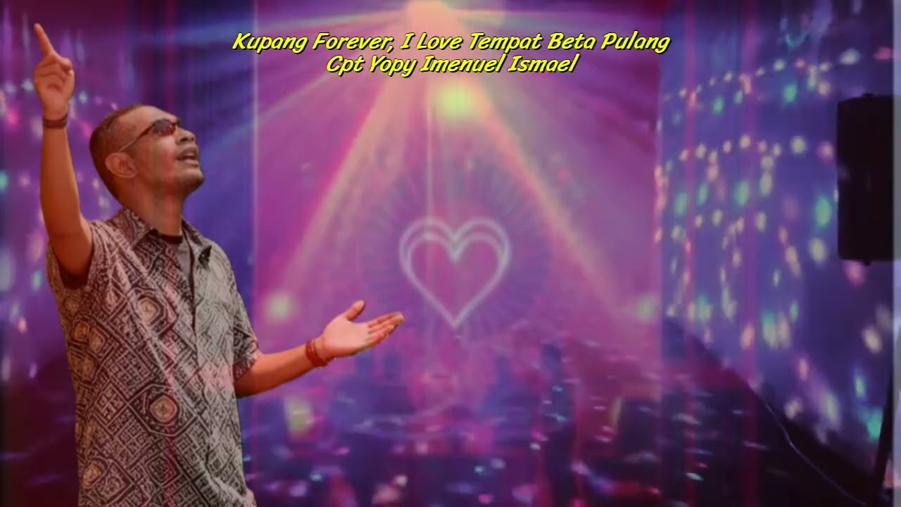 Kupang Forever, I Love Tempat Beta Pulang Cpt Yopy Imenuel Ismael