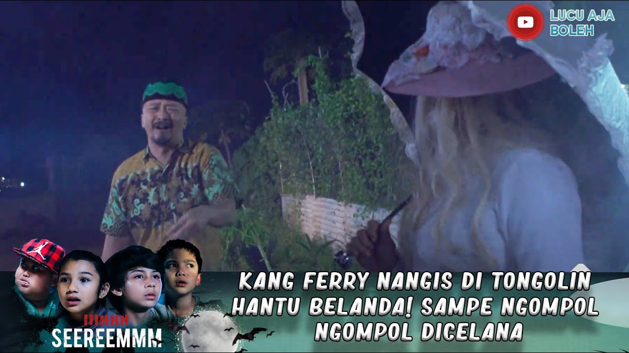 KANG FERRY NANGIS DI TONGOLIN HANTU BELANDA! SAMPE NGOMPOL NGOMPOL DICELANA - IH SEREM